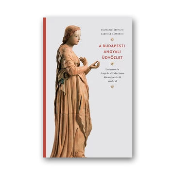 A budapesti Angyali üdvözlet. Lorenzo és Angelo di Mariano újraegyesített szobrai borító