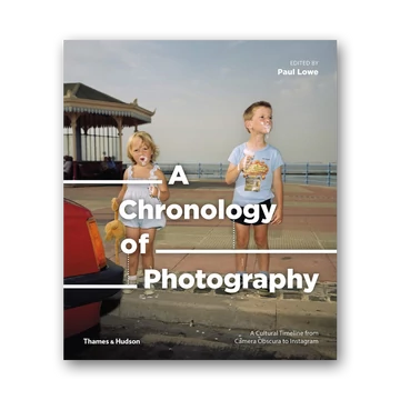 A Chronology of Photography A Cultural Timeline from Camera Obscura to Instagram cover