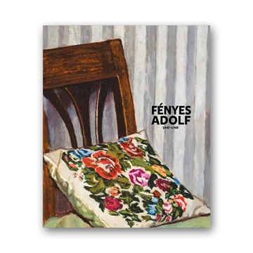 A csend képei. Fényes Adolf (1867–1945) emlékiállítás