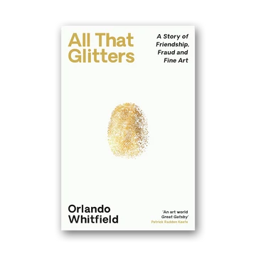 All That Glitters: A Story of Friendship, Fraud and Fine Art cover