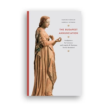 The Budapest Annunciation. Sculptures by Lorenzo and Angelo di Mariano Newly Reunited COVER