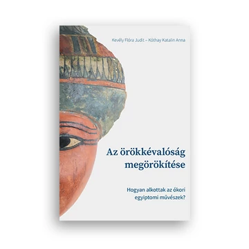 Az örökkévalóság megörökítése. Hogyan alkottak az ókori egyiptomi művészek?