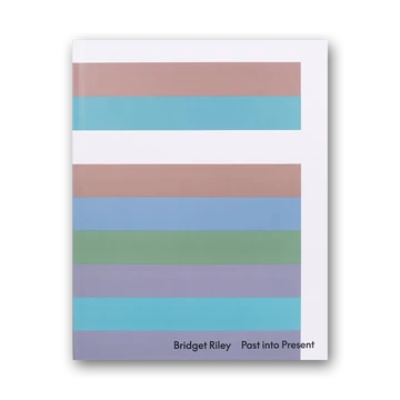 Bridget Riley: Past into Present cover