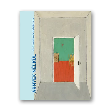 Árnyék nélkül. Czimra Gyula (1901–1966) művészete borító