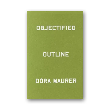 Dóra Maurer: Objectified Outline cover