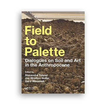 Field to Palette: Dialogues on Soil and Art in the Anthropocene
