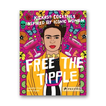 Free the Tipple. Kicskass Cocktails inspired by Iconic Women cover