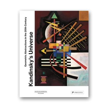 Kandinsky's Universe. Geometric Abstractions in the 20th Century