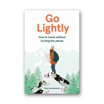 Go Lightly - How to travel without hurting the planet