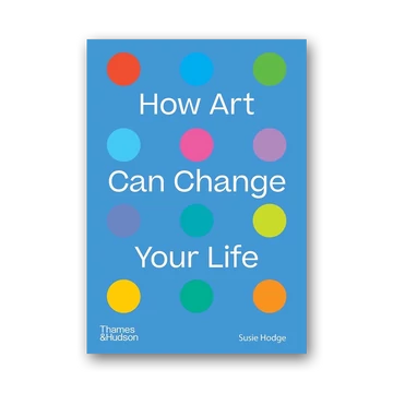 How Art Can Change Your Life