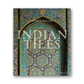 Indian Tiles: Architectural Ceramics from Sultanate and Mughal India and Pakistan