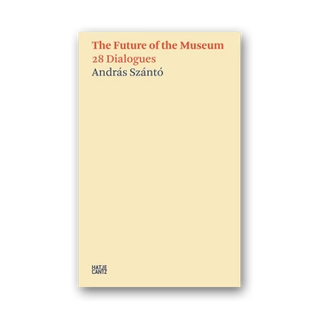 The Future of the Museum: 28 Dialogues