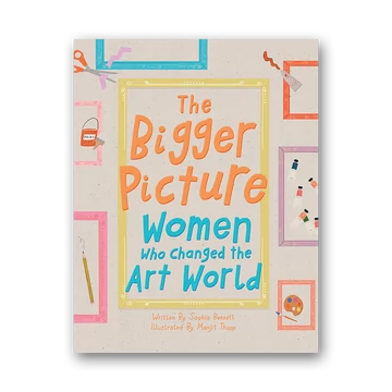 The Bigger Picture: Women Who Changed the Art World