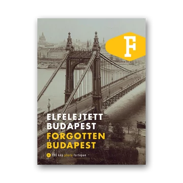 Elfelejtett Budapest - 100 kép Fortepan (Bővített kiadás)