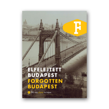 Elfelejtett Budapest - 100 kép Fortepan
