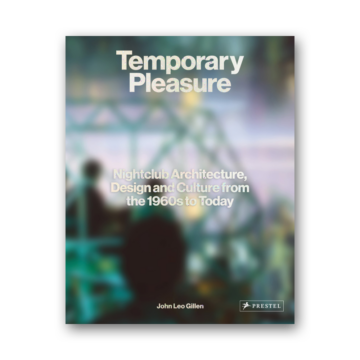 Temporary Pleasure - Nightclub Architecture, Design and Culture from the 1960S to Today cover