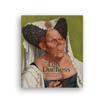 The Ugly Duchess - Beauty and Satire in the Renaissance cover
