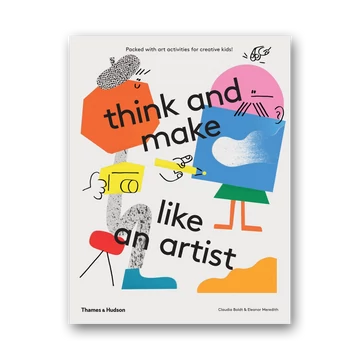 Think and Make Like an Artist: Art Activities for Creative Kids cover
