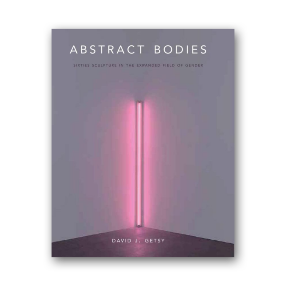 Abstract Bodies - Sixties Sculpture in the Expanded Field of Gender cover