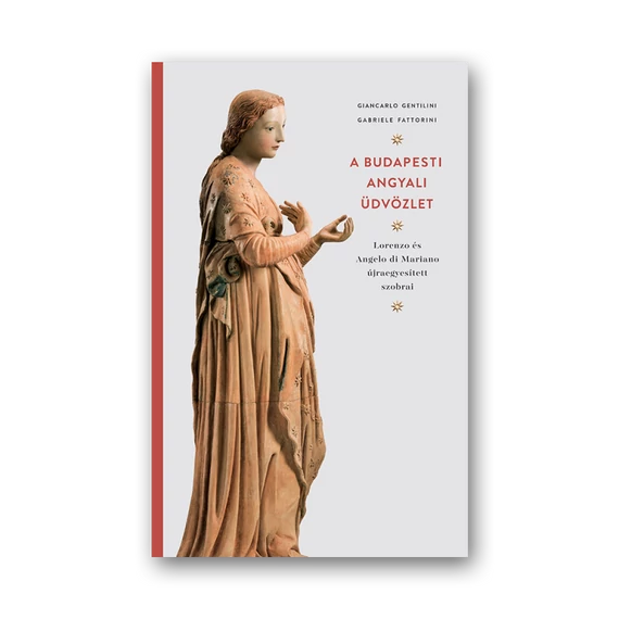 A budapesti Angyali üdvözlet. Lorenzo és Angelo di Mariano újraegyesített szobrai borító