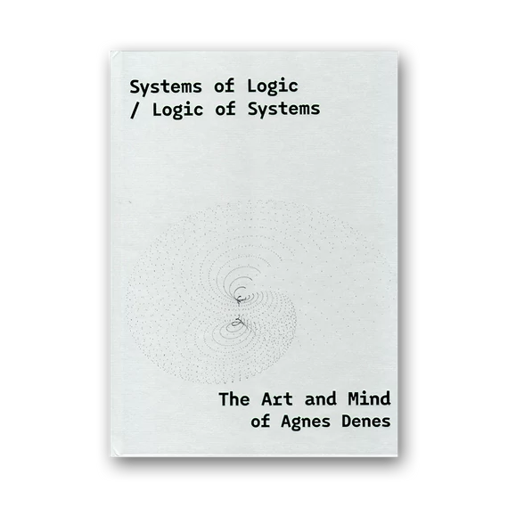 Systems of Logic / Logic of Systems: The Art and Mind of Agnes Denes cover
