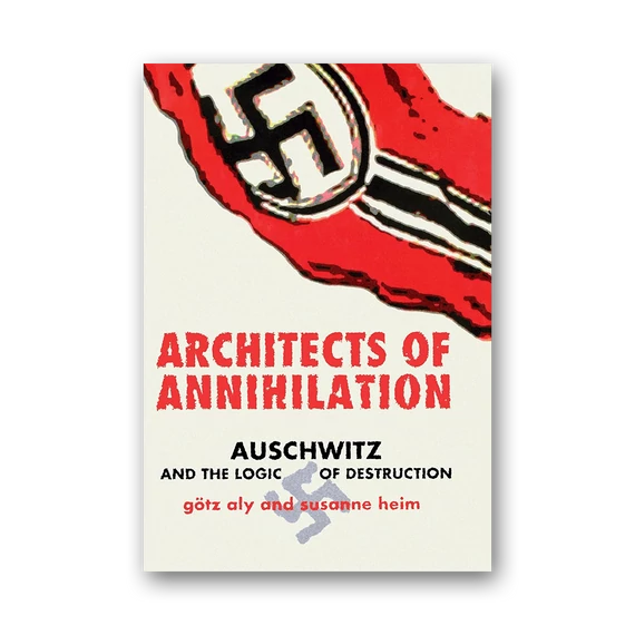 Architects of Annihilation Auschwitz and the Logic of Destruction cover