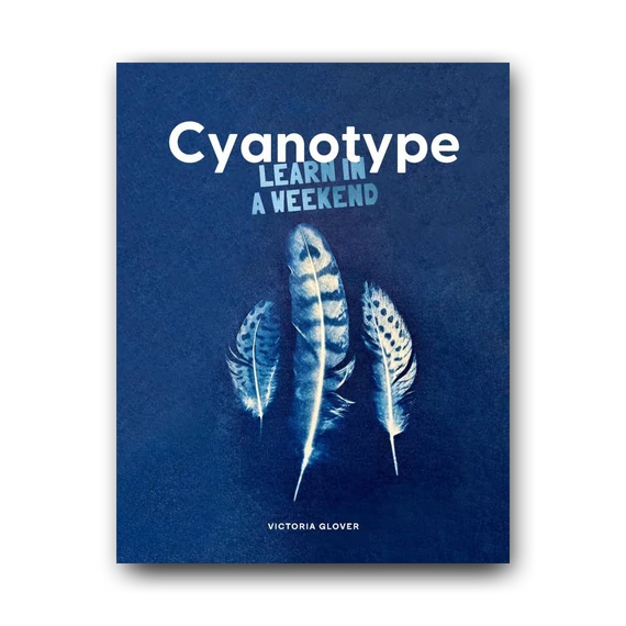 Cyanotype - Learn in a Weekend cover