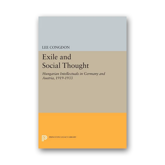 Exile and Social Thought Hungarian Intellectuals in Germany and Austria, 1919-1933 cover