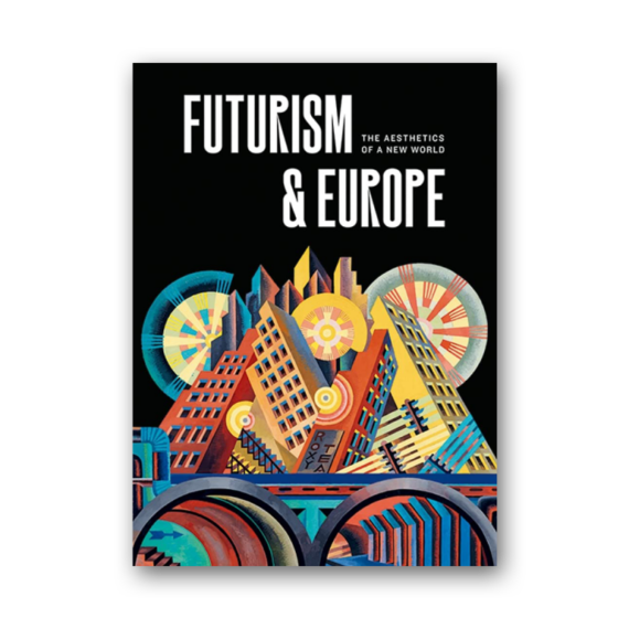 Futurism &amp; Europe: The Aesthetics of a New World cover