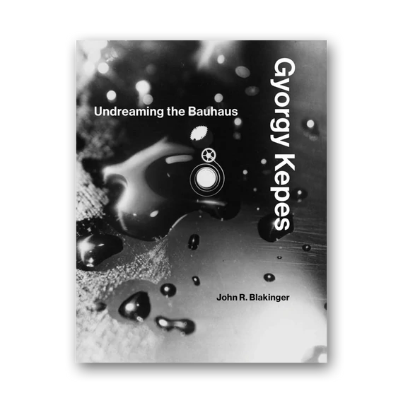 Gyorgy Kepes: Undreaming The Bauhaus cover