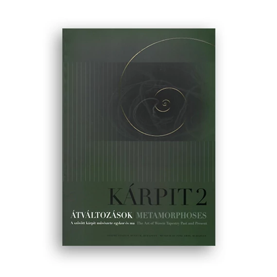 Kárpit 2. Átváltozások. A szövött kárpit művészete egykor és ma