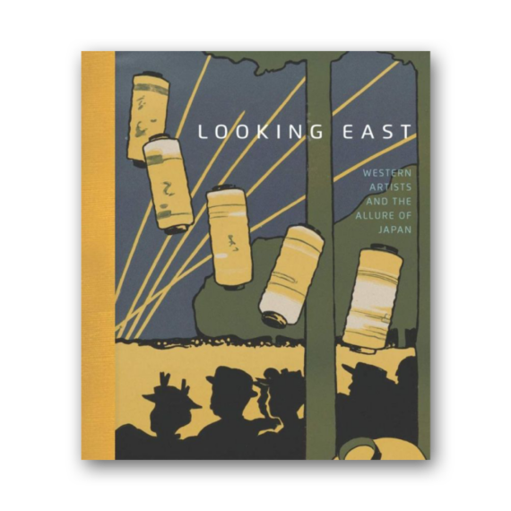 Looking East: Western Artists and the Allure of Japan cover