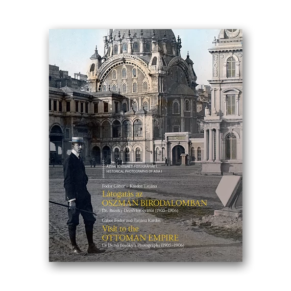 Látogatás az Oszmán Birodalomban. Dr. Bozóky Dezső fotográfiái
