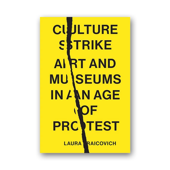 Culture Strike: Art and Museums in an Age of Protest