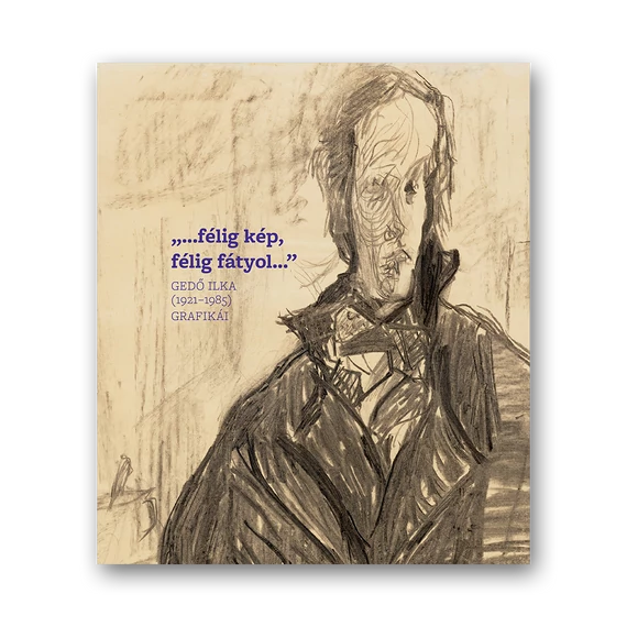 „...félig kép, félig fátyol...” Gedő Ilka (1921–1985) grafikái