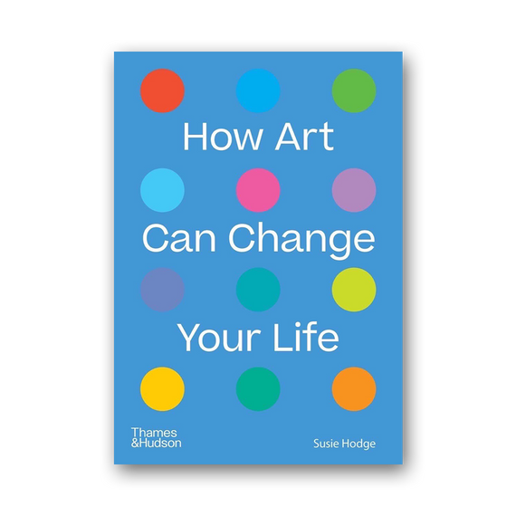 How Art Can Change Your Life