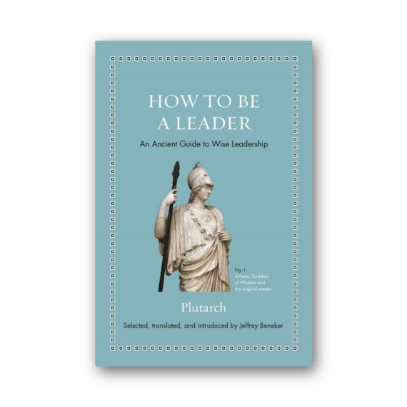 How to Be a Leader: An Ancient Guide to Wise Leadership