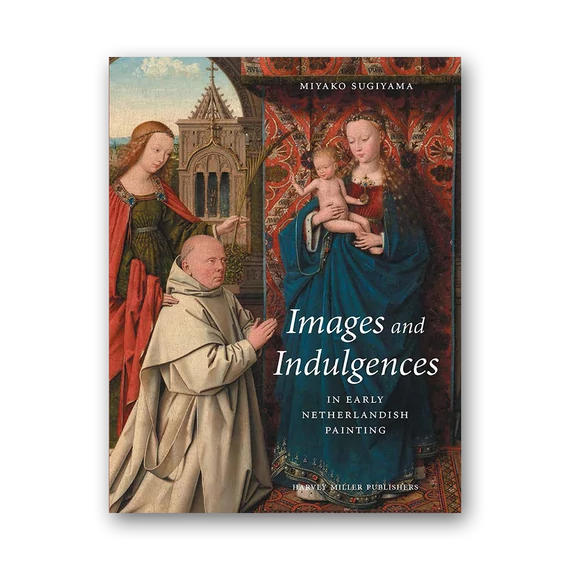 Images and Indulgences in Early Netherlandish Painting