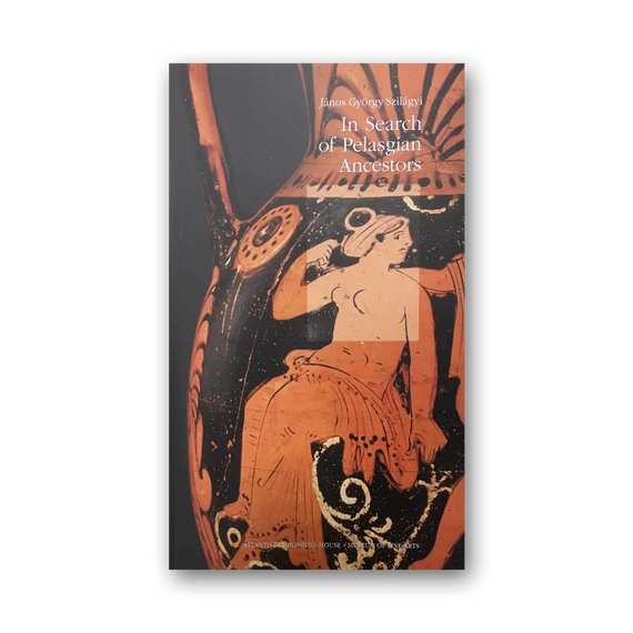 János György Szilágyi: In Search of Pelasgian Ancestors