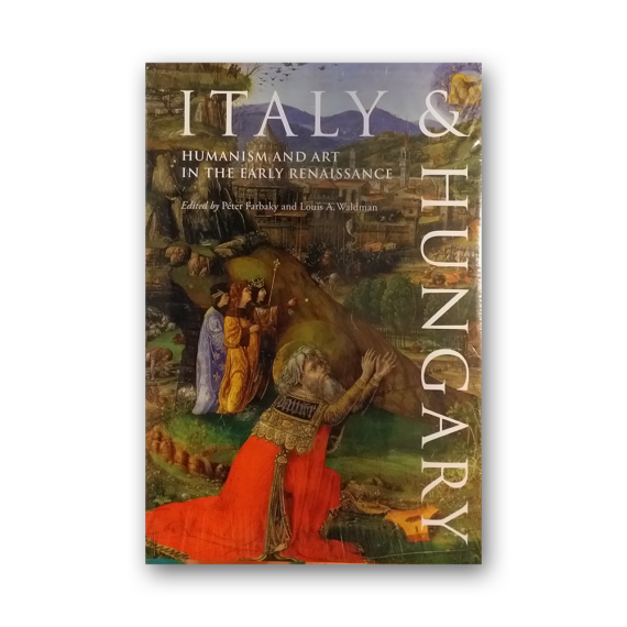 Italy and Hungary: Humanism and Art in the Early Renaissance