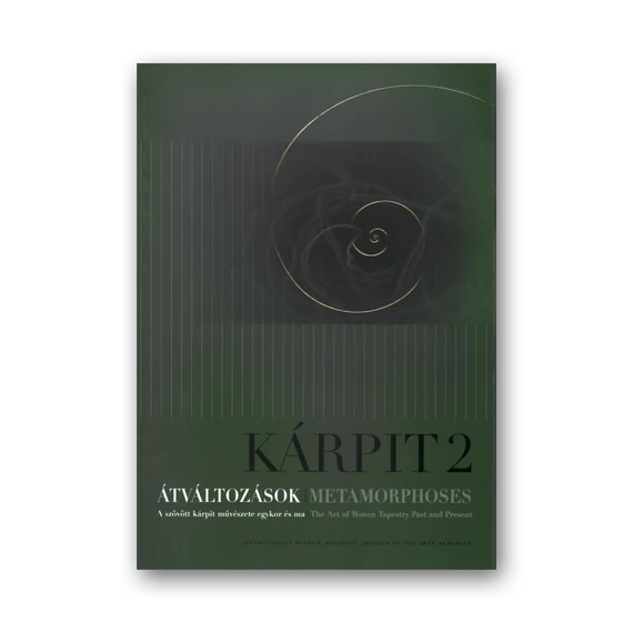 Kárpit 2. Átváltozások. A szövött kárpit művészete egykor és ma