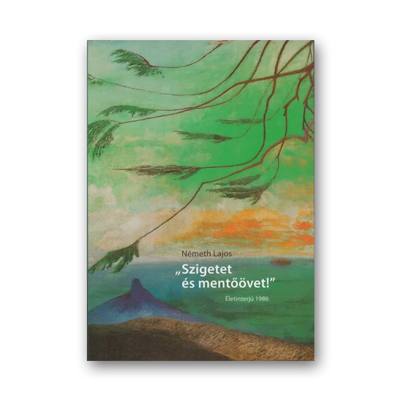 Szigetet és mentőövet - Életinterjú 1986