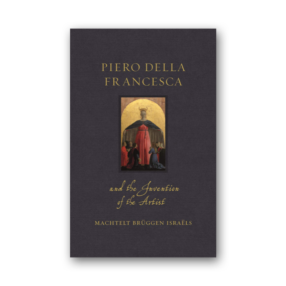 Piero della Francesca and the Invention of the Artist