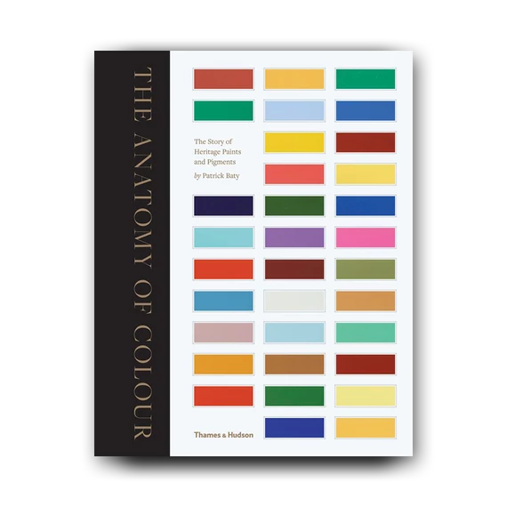 The Anatomy of Colour. The Story of Heritage Paints and Pigments.