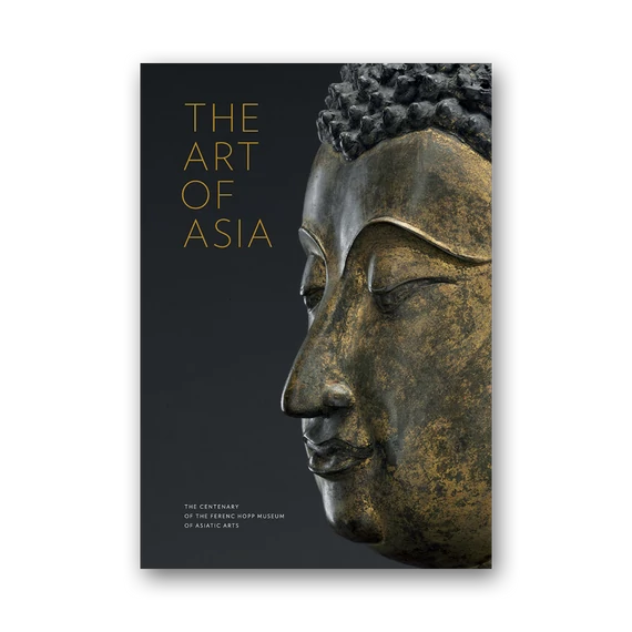 The Art of Asia. The Centenary of the Ferenc Hopp Museum of Asiatic Arts cover
