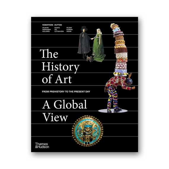 The History of Art: A Global View: Prehistory to the Present