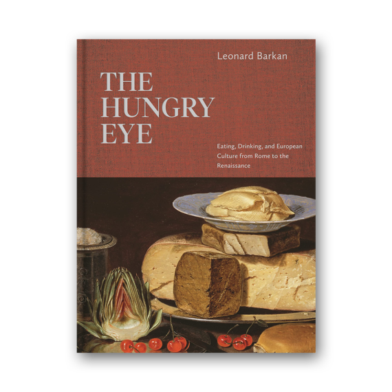 The Hungry Eye - Eating, Drinking, and European Culture from Rome to the Renaissance