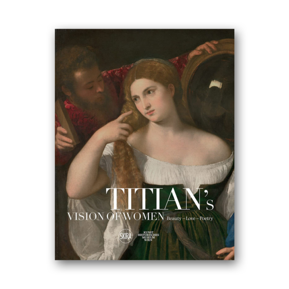 Titian's Vision of Women: Beauty – Love – Poetry