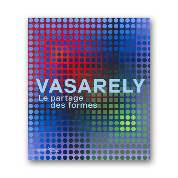 Vasarely: Le partage des formes exhibition catalogue