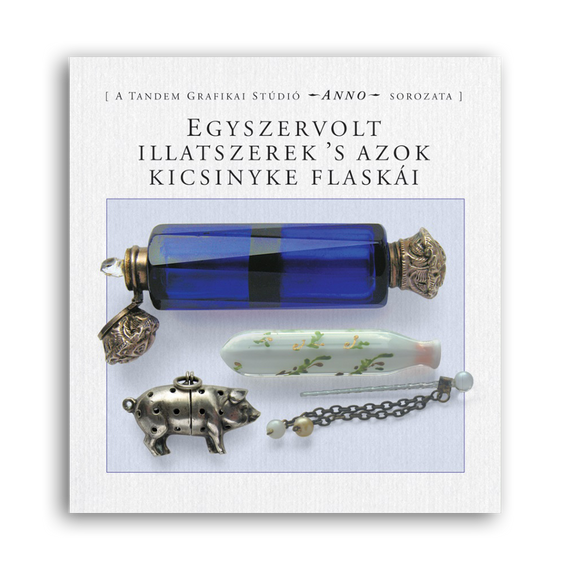 Egyszervolt illatszerek ’s azok kicsinyke flaskái